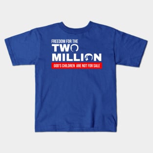 Freedom For Two Million God's Children Are Not For Sale. Funny Political Kids T-Shirt